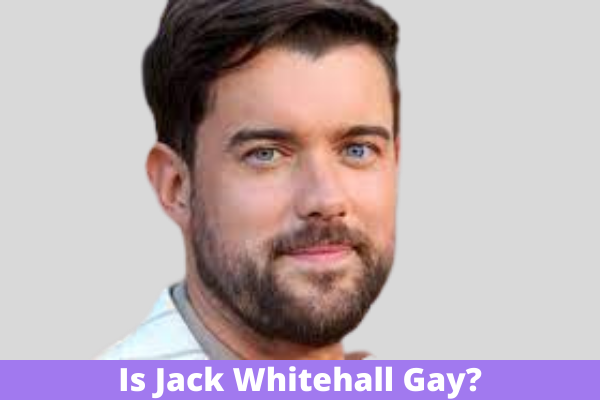 Is Jack Whitehall Gay?