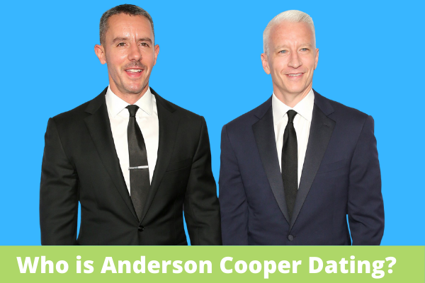 Who is Anderson Cooper Dating?