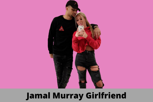 Jamal Murray Girlfriend