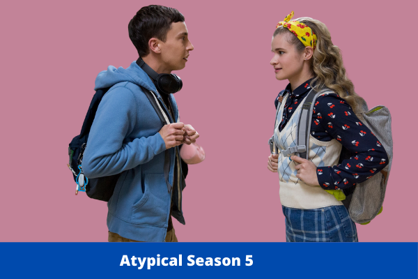 Atypical Season 5