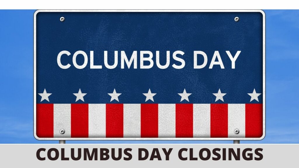 COLUMBUS DAY CLOSINGS