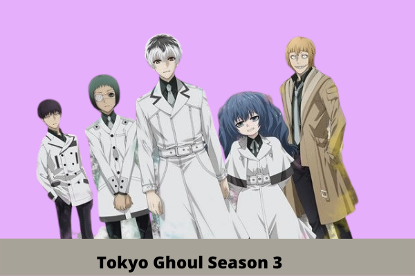 Tokyo Ghoul Season 3