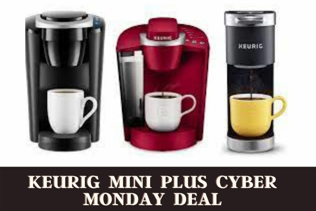 Keurig Mini PLus Cyber Monday Deal