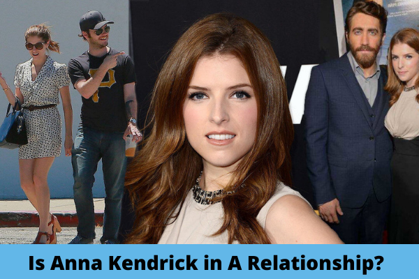 Is Anna Kendrick in A Relationship?