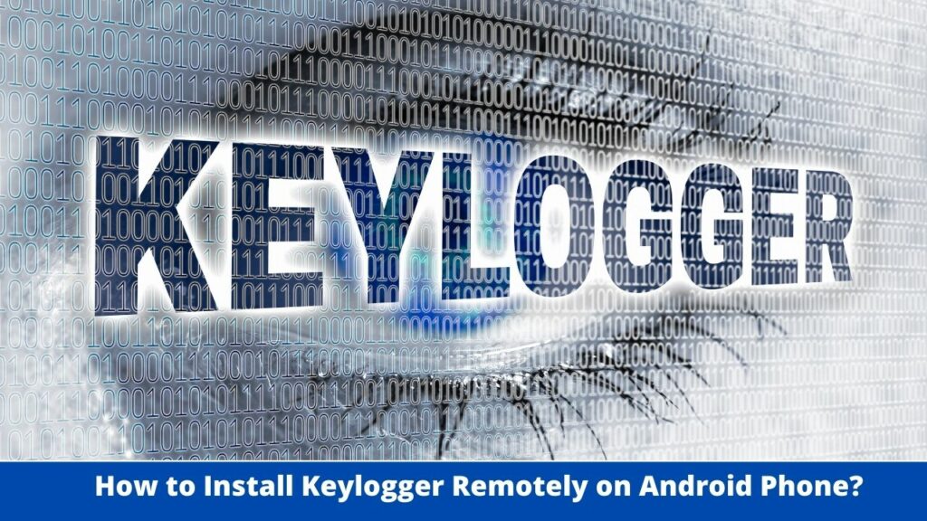 How to Install Keylogger Remotely on Android Phone