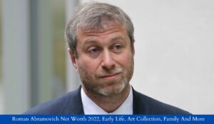 Roman Abramovich Net Worth 2022