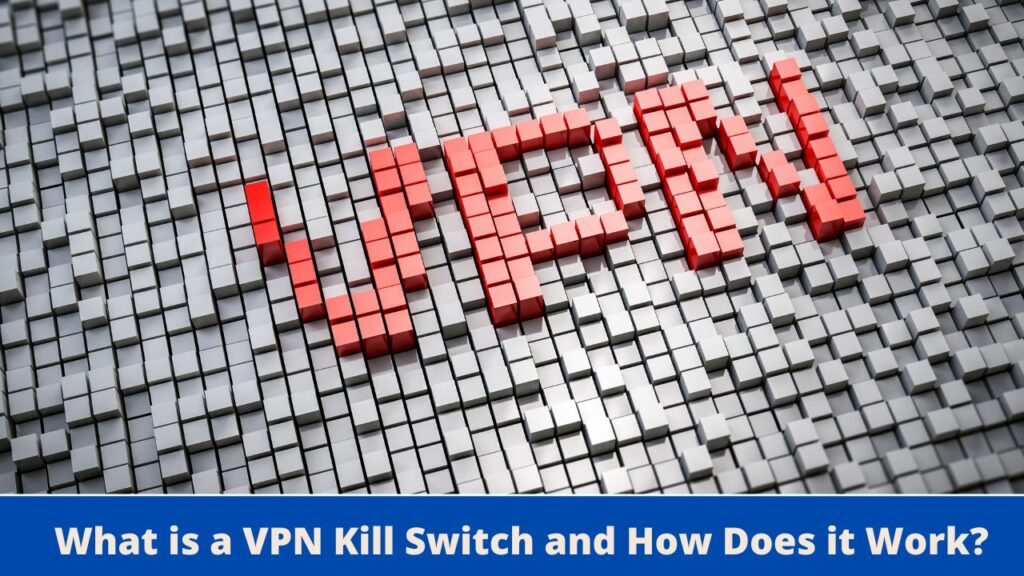 What is a VPN Kill Switch and How Does it Work?