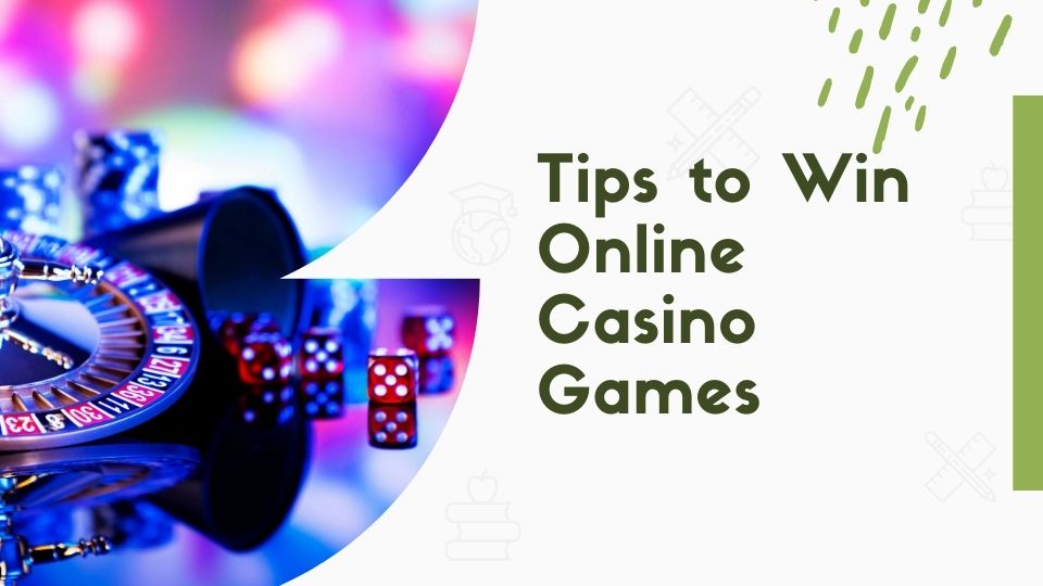 Tips to Win Online Casino Games