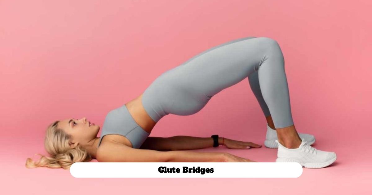 Glute Bridges