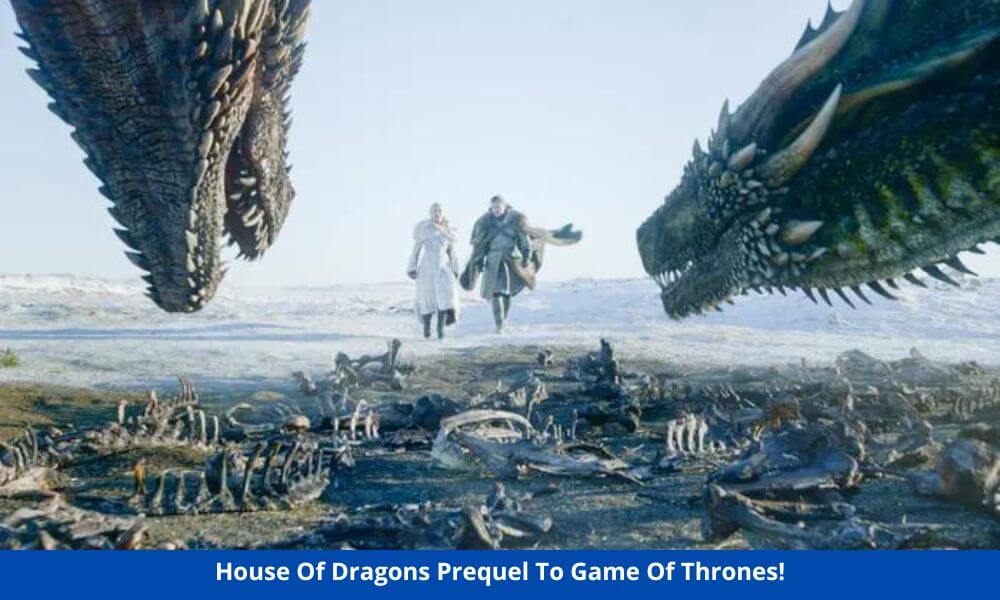 House Of Dragons Prequel To Game Of Thrones!