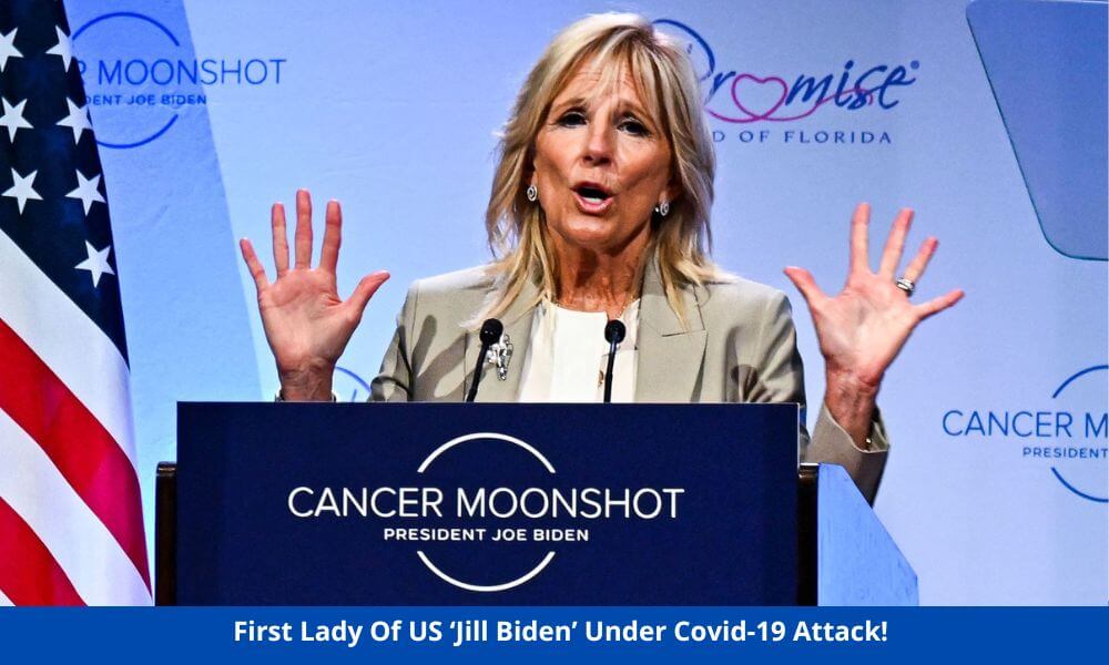 First Lady Of US ‘Jill Biden’ Under Covid-19 Attack!