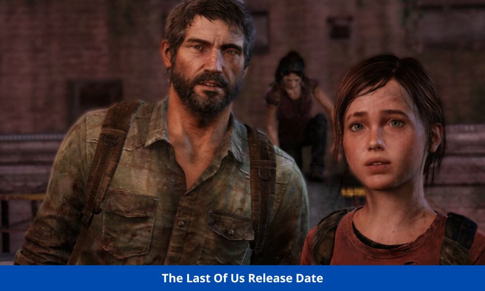 The Last Of Us Release Date