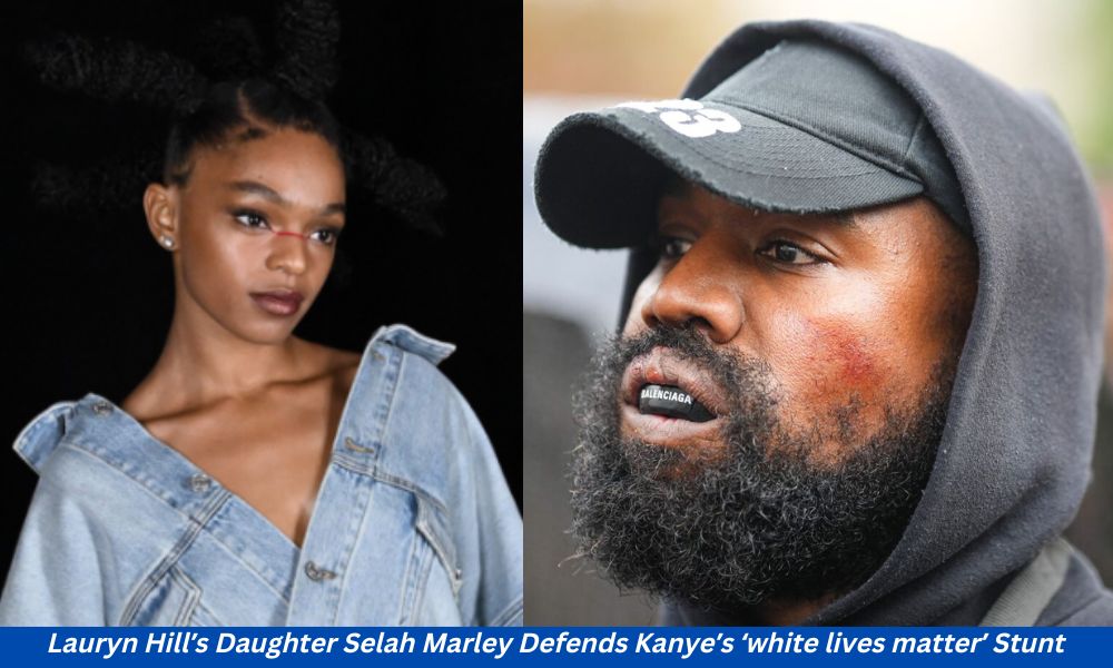 Lauryn Hill’s Daughter Selah Marley Defends Kanye’s ‘white lives matter’ Stunt